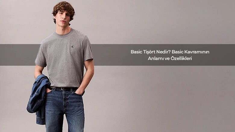 Basic Tişört Nedir? Basic Ne Anlama Gelir, Temel Özellikleri Nelerdir?