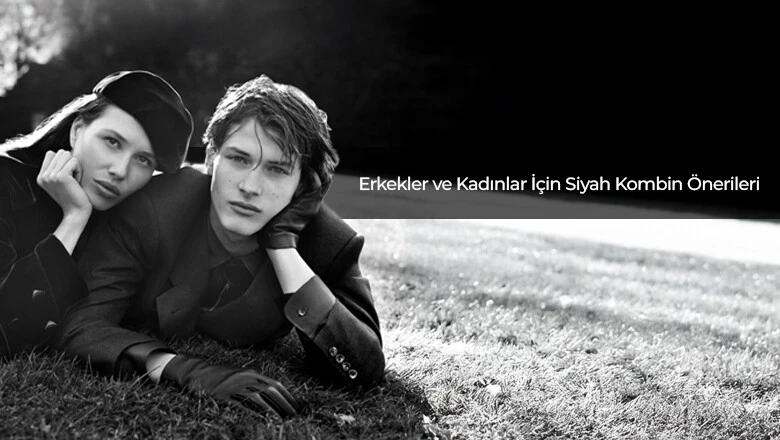 Erkek Ve Kadınlar İçin Siyah Kombin Önerileri