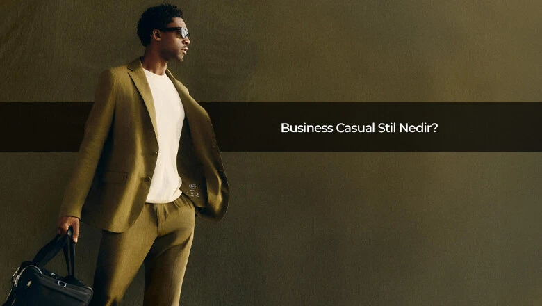 Business Casual Stil Nedir? 