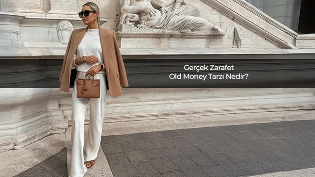 Gerçek Zarafet: Old Money Tarzı Nedir?